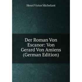 

Книга Der Roman Von Escanor: Von Gerard Von Amiens (German Edition)