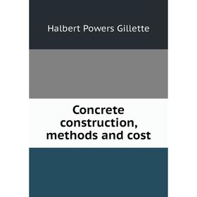 

Книга Concrete construction, methods and cost