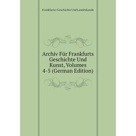 

Книга Archiv Für Frankfurts Geschichte Und Kunst, Volumes 4-5 (German Edition)