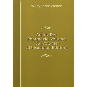 

Книга Archiv Der Pharmazie, Volume 33; volume 233 (German Edition)