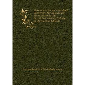 

Книга Nassauische Annalen: Jahrbuch Des Vereins Für Nassauische Altertumskunde Und Geschichtsforschung, Volumes 21-23