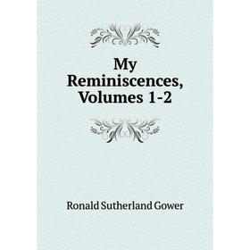 

Книга My Reminiscences, Volumes 1-2