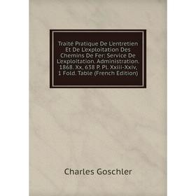 

Книга Traité Pratique De L'entretien Et De L'exploitation Des Chemins De Fer: Service De L'exploitation. Administration. 1868. Xx, 638 P. Pl. Xxiii-Xx