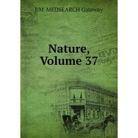 

Книга Nature, Volume 37