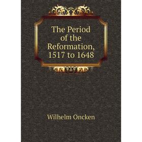 

Книга The Period of the Reformation, 1517 to 1648