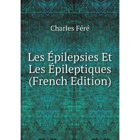 

Книга Les Épilepsies Et Les Épileptiques