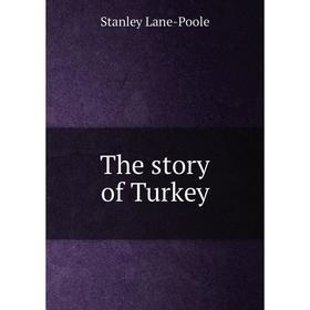 

Книга The story of Turkey
