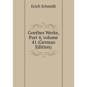 

Книга Goethes Werke, Part 4, volume 41 (German Edition)