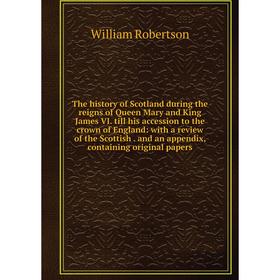 

Книга The history of Scotland during the reigns of Queen Mary and King James VI. till his accession to the crown of England: with a review of the Scot