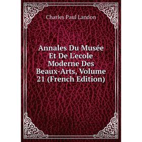 

Книга Annales Du Musée Et De L'ecole Moderne Des Beaux-Arts, Volume 21 (French Edition)