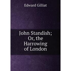 

Книга John Standish; or the Harrowing of London