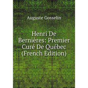 

Книга Henri De Bernières: Premier Curé De Québec (French Edition)