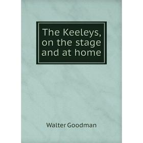 

Книга The Keeleys, on the stage and at home