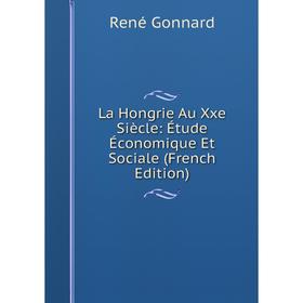 

Книга La Hongrie Au Xxe Siècle: Étude Économique Et Sociale