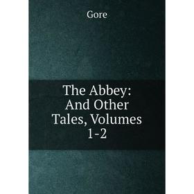 

Книга The Abbey: And Other Tales, Volumes 1-2