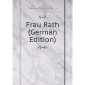 

Книга Frau Rath (German Edition)