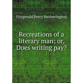 

Книга Recreations of a literary man; or, Does writing pay