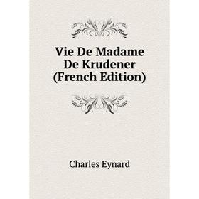 

Книга Vie De Madame De Krudener (French Edition)