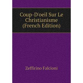 

Книга Coup-D'oeil Sur Le Christianisme (French Edition)