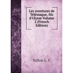 

Книга Les aventures de Télémaque, fils d'Ulysse Volume 2