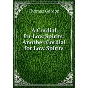 

Книга A Cordial for Low Spirits: Another Cordial for Low Spirits