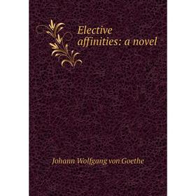 

Книга Elective affinities: a novel