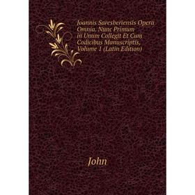 

Книга Joannis Saresberiensis Opera Omnia. Nunc Primum in Unum Collegit Et Cum Codicibus Manuscriptis, Volume 1