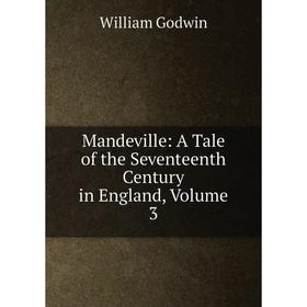 

Книга Mandeville: A Tale of the Seventeenth Century in England, Volume 3