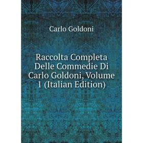 

Книга Raccolta Completa Delle Commedie Di Carlo Goldoni, Volume 1 (Italian Edition)