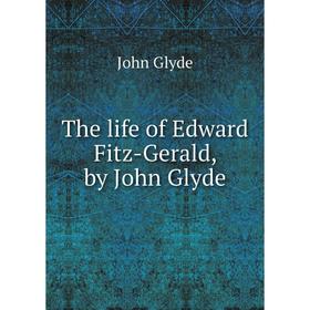 

Книга The life of Edward Fitz-Gerald, by John Glyde