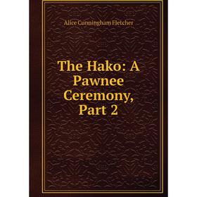 

Книга The Hako: A Pawnee Ceremony, Part 2