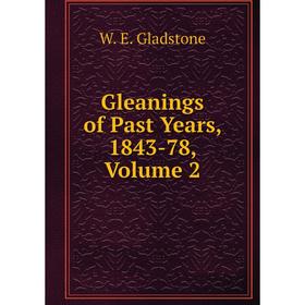 

Книга Gleanings of Past Years, 1843-78, Volume 2