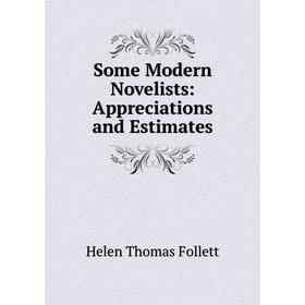 

Книга Some Modern Novelists: Appreciations and Estimates