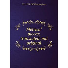 

Книга Metrical pieces: translated and original
