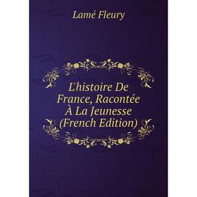 

Книга L'histoire De France, Racontée À La Jeunesse