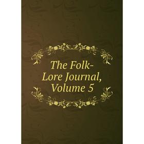 

Книга The Folk-Lore Journal, Volume 5