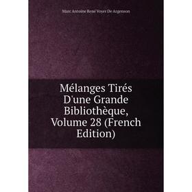 

Книга Mélanges tirés d'une grande bibliothèque, Volume 28