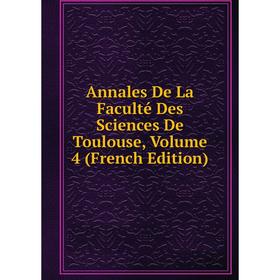 

Книга Annales De La Faculté Des Sciences De Toulouse, Volume 4 (French Edition)