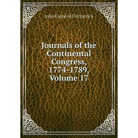 

Книга Journal s of the Continental Congress, 1774-1789, Volume 17