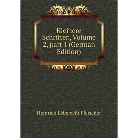 

Книга Kleinere schriften, Volume 2, part 1