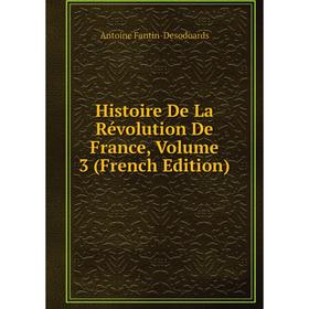

Книга Histoire De La Révolution De France, Volume 3 (French Edition)
