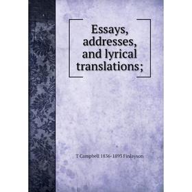 

Книга Essays, addresses, and lyrical translations