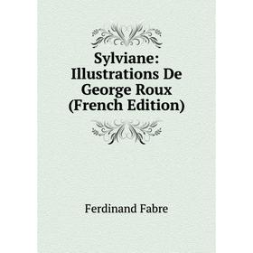 

Книга Sylviane: Illustrations De George Roux (French Edition)