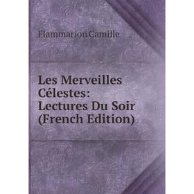 

Книга Les Merveilles Célestes: Lectures Du Soir