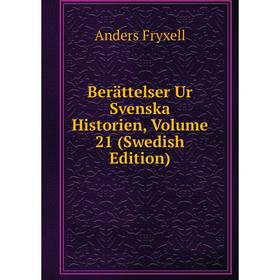 

Книга Berättelser Ur Svenska Historien, Volume 21 (Swedish Edition)
