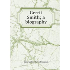 

Книга Gerrit Smith; a biography