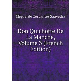 

Книга Don Quichotte De La Manche, Volume 3 (French Edition)