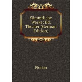 

Книга Sämmtliche Werke: Bd. Theater (German Edition)