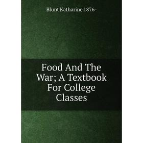 

Книга Food And The War; A Textbook For College Classes