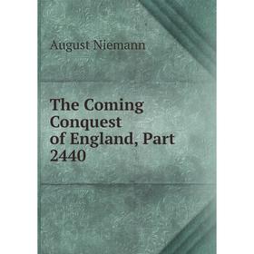 

Книга The Coming Conquest of England, Part 2440